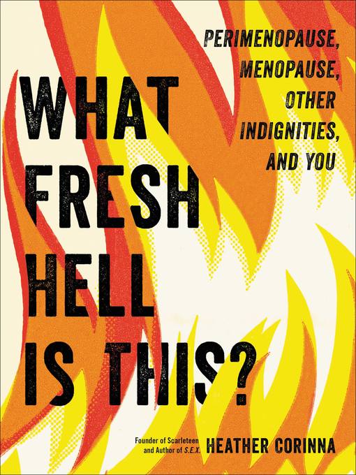 Title details for What Fresh Hell Is This? by Heather Corinna - Available